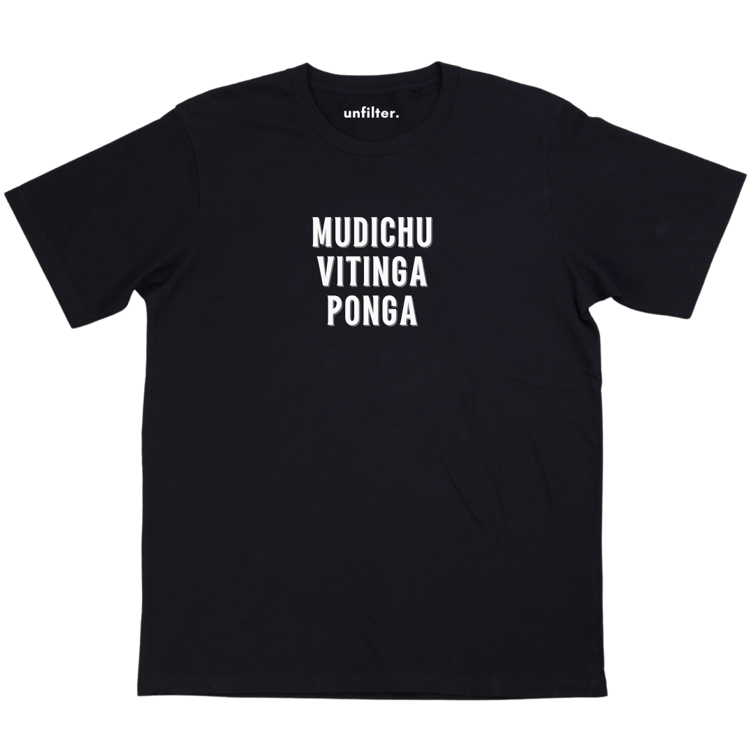 Mudichu Vittinga Ponga T-Shirt